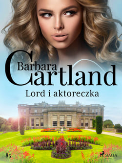 Lord i aktoreczka - Ponadczasowe historie milosne Barbary Cartland