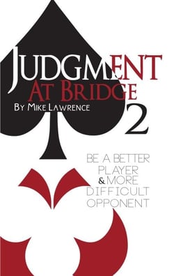 Judgment at Bridge 2 - Be a Better Player and More Difficult Opponent