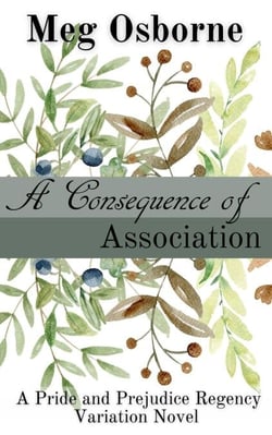 A Consequence of Association - Pride and Prejudice Regency Variation, #4