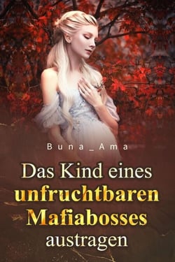 Das Kind eines unfruchtbaren Mafiabosses austragen 1 - Das Kind eines unfruchtbaren Mafiabosses austragen, #1