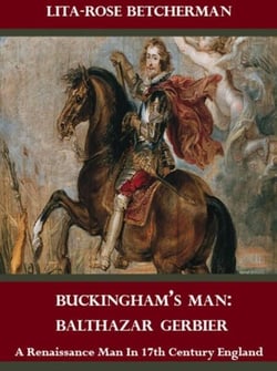 Buckingham's Man: Balthazar Gerbier, A Renaissance Man in 17th Century England