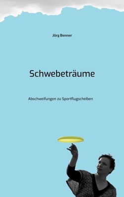 Schwebeträume - Abschweifungen zu Sportflugscheiben