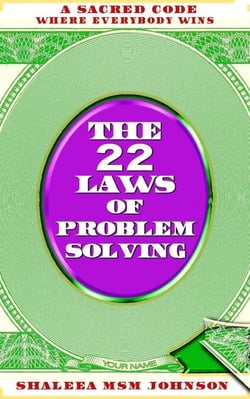 The 22 Laws of Problem Solving: A Sacred Code Where Everyone Wins! - The 22 Laws, #1