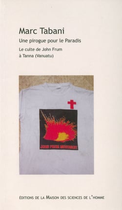 Une pirogue pour le Paradis - Le culte de John Frum à Tanna (Vanuatu)