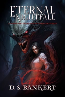 Eternal Nightfall A Complete Collection Of Thriller Stories