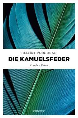 Die Kamuelsfeder - Franken Krimi