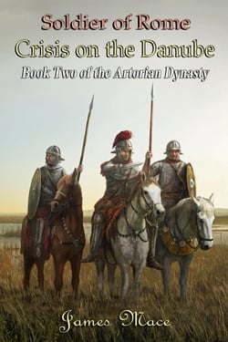 Soldier of Rome: Crisis on the Danube - The Artorian Dynasty, #2