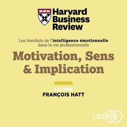 Motivation, sens &amp; implication - Toutes les clefs pour redonner du sens à sa vie professionnelle