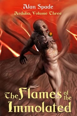 Ardalia: The Flames of the Immolated (Book Three) - Ardalia, #3