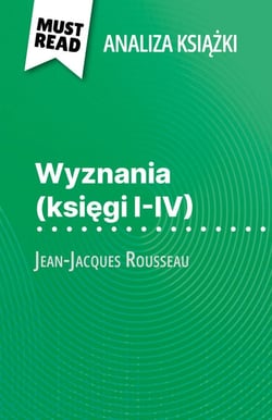 Wyznania (księgi I-IV) książka Jean-Jacques Rousseau (Analiza książki) - Pełna analiza i szczegółowe podsumowanie pracy