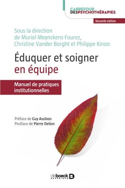 Éduquer et soigner en équipe : Manuel de pratiques institutionnelles - Manuel de pratiques institutionnelles