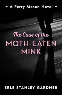 The Case of the Moth-Eaten Mink - A Perry Mason novel