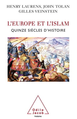 L' Europe et l’Islam - Quinze siècles d’histoire