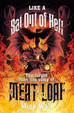 Like a Bat Out of Hell - The Larger than Life Story of Meat Loaf