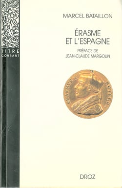 Erasme et l’Espagne : Recherches sur l’histoire spirituelle du XVIe siècle. Nouvelle édition / Préface de Jean-Claude Margolin.