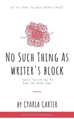 No Such Thing As Writer's Block: Twelve Tips On How To Beat The Blank Page