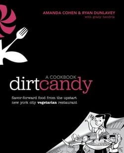 Dirt Candy: A Cookbook - Flavor-Forward Food from the Upstart New York City Vegetarian Restaurant