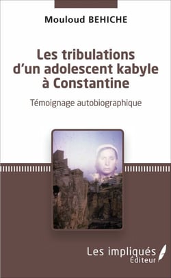 Les tribulations d'un adolescent kabyle à Constantine - Témoignage autobiographique