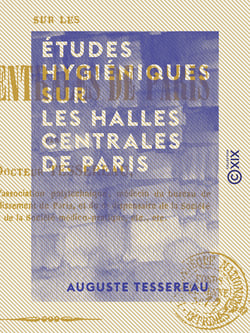 Études hygiéniques sur les halles centrales de Paris