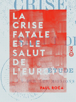 La Crise fatale et le salut de l'Europe - Étude critique sur les missions de M. de Saint-Yves