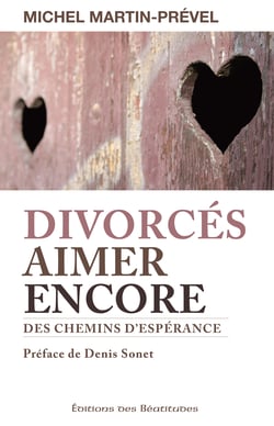 Divorcés, aimer encore - Des chemins d'espérance