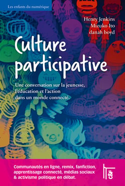Culture participative - Une conversation sur la jeunesse, l'éducation et l'action dans un monde connecté.
