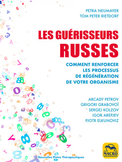 Les guérisseurs Russes - Comment renforcer les processus de régénération de votre organisme - A.PETROV G. GRABOVOÏ S. KOLZOV I. AREPJEV P. ELKUNOVIZ