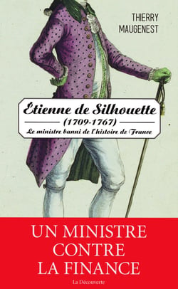 Etienne de Silhouette (1709-1767) - Le ministre banni de l'histoire de France