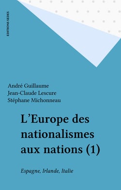 L'Europe des nationalismes aux nations (1) - Espagne, Irlande, Italie