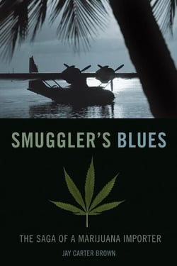 Smuggler's Blues - The Saga of a Marijuana Importer