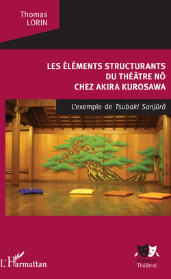 Les Éléments structurants du théâtre nô - chez Akira Kurosawa - L'Exemple de Tsubaki Sanjuro