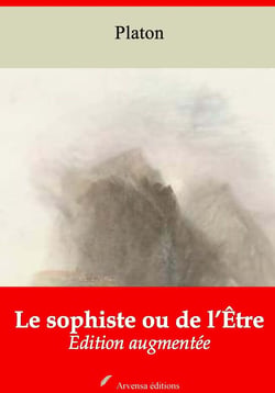 Le Sophiste ou de l’Être – suivi d'annexes - Nouvelle édition 2019
