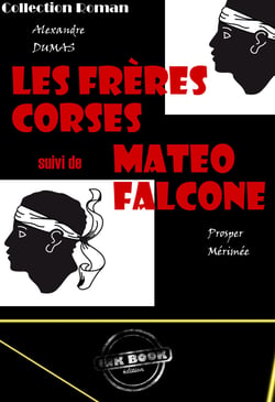 Les frères corses – suivi de Matéo Falcone (avec Illustrations) [édition intégrale revue et mise à jour] - édition intégrale (avec Illustrations)