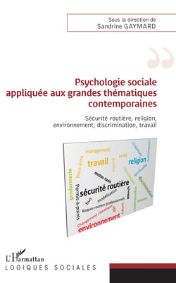 Psychologie sociale appliquée aux grandes thématiques contemporaines - Sécurité routière, religion, environnement, discrimination, travail