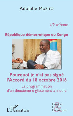 République démocratique du Congo 13e tribune - Pourquoi je n'ai pas signé l'Accord du 18 octobre 2016 - La programmation d'un deuxième "glissement" inutile