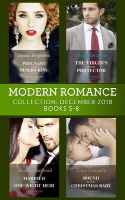 Modern Romance December Books 5-8 - Pregnant by the Desert King / The Virgin's Sicilian Protector / Married for His One-Night Heir / Bound by Their Christmas Baby