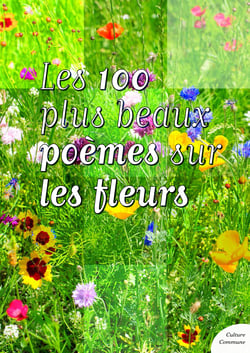 Les 100 plus beaux poe`mes sur les fleurs