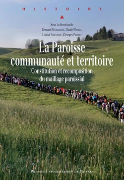 La paroisse, communauté et territoire - Constitution et recomposition du maillage paroissial