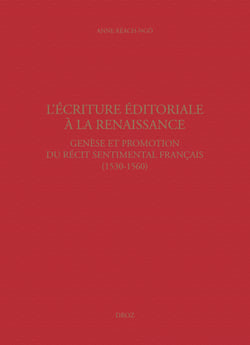 L’Écriture éditoriale à la Renaissance - Genèse et promotion du récit sentimental français (1530-1560)