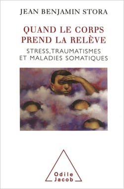 Quand le corps prend la relève - Stress, traumatismes et maladies somatiques