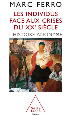 Les Individus face aux crises du XXe siècle - L’Histoire anonyme