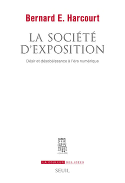 La Société d'exposition - Désir et désobéissance à l'ère numérique