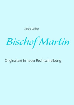 Bischof Martin - Originaltext in neuer Rechtschreibung