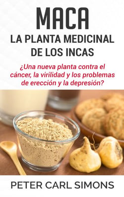 Maca - La Planta Medicinal de los Incas - ¿Una nueva planta contra el cáncer, la virilidad y los problemas de erección y la depresión?