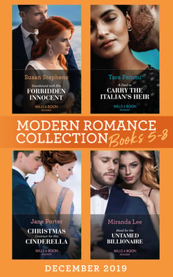Modern Romance December 2019 Books 5-8 - Snowbound with His Forbidden Innocent / A Deal to Carry the Italian's Heir / Christmas Contract for His Cinderella / Maid for the Untamed Billionaire