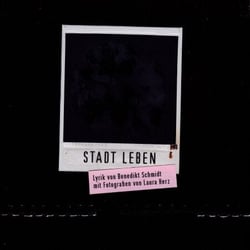 Stadt Leben - Lyrik von Benedikt Schmidt mit Fotografien von Laura Herz