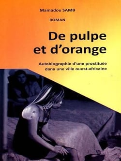 De pulpe et d'orange - Autobiographie d'une prostituée dans une ville ouest-africaine