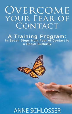 Overcome your Fear of Contact - A Training Program: In Seven Steps from Fear of Contact to a Social Butterfly