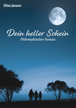 Dein heller Schein - Philosophischer Roman