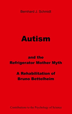 Autism and the Refrigerator Mother Myth - A Rehabilitation of  Bruno Bettelheim